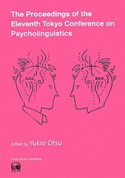 Ｔｈｅ　ｐｒｏｃｅｅｄｉｎｇｓ　ｏｆ　ｔｈｅ　ｅｌｅｖｅｎｔｈ　Ｔｏｋｙｏ　Ｃｏｎｆｅｒｅｎｃｅ　ｏｎ　Ｐｓｙｃｈｏｌｉｎｇｕｉｓｔｉｃｓ