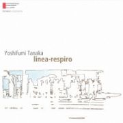 田中吉史　作品集　ｌｉｎｅａ－ｒｅｓｐｉｒｏ