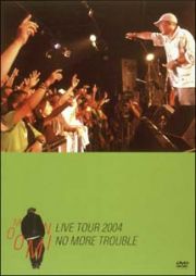 ＭＯＯＭＩＮ　ＬＩＶＥ　ＴＯＵＲ　２００４”ＮＯ　ＭＯＲＥ　ＴＲＯＵＢＬＥ”