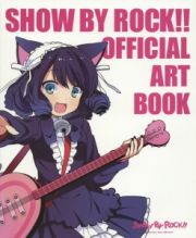 ＳＨＯＷ　ＢＹ　ＲＯＣＫ！！　ＯＦＦＩＣＩＡＬ　ＡＲＴ　ＢＯＯＫ