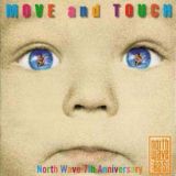 Ｍｏｖｅ　Ａｎｄ　Ｔｏｕｃｈ～Ｎｏｒｔｈ　Ｗａｖｅ　７ｔｈ　Ａｎｎｉｖｅｒｓａｒｙ