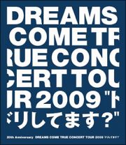 ２０ｔｈ　Ａｎｎｉｖｅｒｓａｒｙ　ＤＲＥＡＭＳ　ＣＯＭＥ　ＴＲＵＥ　ＣＯＮＣＥＲＴ　ＴＯＵＲ　２００９　“ドリしてます？”　ブルーレイ