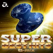 ＳＵＰＥＲ　ＢＥＳＴ　ＨＩＴＳ　ａ－ｍｉｘ