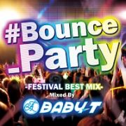 ＃ｂｏｕｎｃｅ＿Ｐａｒｔｙ　Ｍｉｘｅｄ　ｂｙ　ＢＡＢＹ－Ｔ