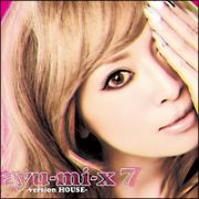 ａｙｕ－ｍｉ－ｘ　７　－ｖｅｒｓｉｏｎ　ＨＯＵＳＥ－