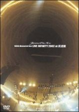 １００ｔｈ　Ｍｅｍｏｒｉａｌ　Ｌｉｖｅ　ＬＩＶＥ　ＩＮＦＩＮＩＴＹ　２００２　ａｔ　武道館