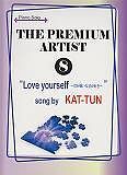 ＴＨＥ　ＰＲＥＭＩＵＭ　ＡＲＴＩＳＴ　“Ｌｏｖｅ　ｙｏｕｒｓｅｌｆ　君が嫌いな君が好き”ｓｏｎｇ　ｂｙ　ＫＡＴ－ＴＵＮ