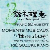 ＭＯＭＥＮＴＳ　ＭＵＳＩＣＡＵＸ－音楽がこころにふれる時－鈴木理恵シューベルトアルバム