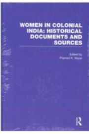 ＷＯＭＥＮ　ＩＮ　ＣＯＬＯＮＩＡＬ　ＩＮＤＩＡ：ＨＩＳＴＯＲＩＣＡＬ　ＤＯＣＵＭＥＮＴＳ　ＡＮＤ　ＳＯＵＲＣＥＳ　英領インドと女性：１８～２０世紀初頭の一次史資料集