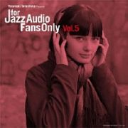 ＦＯＲ　ＪＡＺＺ　ＡＵＤＩＯ　ＦＡＮＳ　ＯＮＬＹ　ＶＯＬ．５（ＰＳ）