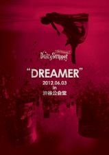 ＬＩＶＥ　ＤＶＤ　“ＤＲＥＡＭＥＲ”２０１２．０６．０３　ｉｎ　渋谷公会堂