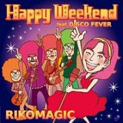 Ｈａｐｐｙ　Ｗｅｅｋｅｎｄ　ｆｅａｔ．ＤＩＳＣＯ　ＦＥＶＥＲ