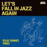 ＬＥＴ’Ｓ　ＦＡＬＬ　ＩＮ　ＪＡＺＺ　ＡＧＡＩＮ