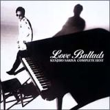 ＫＥＮＪＩＲＯ　ＳＡＫＩＹＡ　ＣＯＭＰＬＥＴＥ　ＢＥＳＴ　ＬＯＶＥ　ＢＡＬＬＡＤＳ