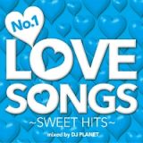 Ｎｏ．１　ＬＯＶＥ　ＳＯＮＧＳ　～ＳＷＥＥＴ　ＨＩＴＳ～　Ｍｉｘｅｄ　ｂｙ　ＤＪ　ＰＬＡＮＥＴ