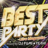 ＢＥＳＴ　ＰＡＲＴＹ　－Ｕｌｔｒａ　Ｍｅｇａｍｉｘ－　ｍｉｘｅｄ　ｂｙ　ＤＪ　ＦＵＭＩ★ＹＥＡＨ！