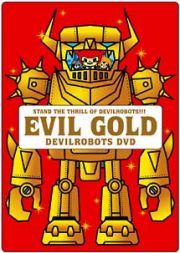 ＤＥＶＩＬＲＯＢＯＴＳ　ＤＶＤ　－ＥＶＩＬ　ＧＯＬＤ－