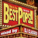 Ｔｈｉｓ　Ｉｓ　Ｔｈｅ　ＢＥＳＴ　ＰＯＰＳ！！　－Ｎｅｗ　Ｐｏｐ　Ｓｔａｒ－　ｍｉｘｅｄ　ｂｙ　ＤＪ　ＣＬＡＳＳＩＣＯ