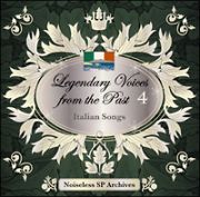 伝説の歌声　Ｌｅｇｅｎｄａｒｙ　Ｖｏｉｃｅｓ　ｆｒｏｍ　ｔｈｅ　Ｐａｓｔ　４　イタリア　歌曲集　－Ｉｔａｌｉａｎ　Ｓｏｎｇｓ－