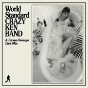 Ｗｏｒｌｄ　Ｓｔａｎｄａｒｄ　ＣＲＡＺＹ　ＫＥＮ　ＢＡＮＤ　～Ａ　Ｔａｔｓｕｏ　Ｓｕｎａｇａ　Ｌｉｖｅ　Ｍｉｘ～