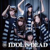 ＩＤＯＬ　ｉｓ　ＤＥＡＤ