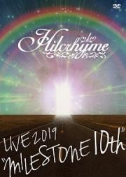 Ｈｉｌｃｒｈｙｍｅ　ＬＩＶＥ　２０１９　“ＭＩＬＥＳＴＯＮＥ１０ｔｈ”