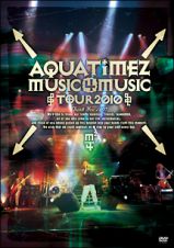 Ａｑｕａ　Ｔｉｍｅｚ　Ｍｕｓｉｃ　４　Ｍｕｓｉｃ　ｔｏｕｒ　２０１０