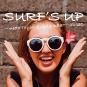 ＳＵＲＦ’Ｓ　ＵＰ～ＴＡＹＬＯＲ＆Ｇｉｒｌｙ～ＢＥＳＴ　ＭＩＸ～