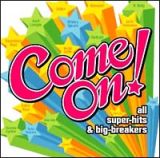 Ｃｏｍｅ　Ｏｎ！～ａｌｌ　ｓｕｐｅｒ－ｈｉｔｓ　＆　ｂｉｇ－ｂｒｅａｋｅｒｓ～