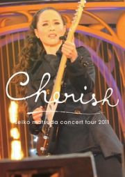 Ｓｅｉｋｏ　Ｍａｔｓｕｄａ　Ｃｏｎｃｅｒｔ　Ｔｏｕｒ　２０１１　Ｃｈｅｒｉｓｈ