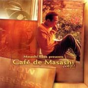 Ｍａｓａｓｈｉ　Ｓａｄａ　ｐｒｅｓｅｎｔｓ～Ｃａｆｅ　ｄｅ　Ｍａｓａｓｈｉ　ＳＩＮＧＬＥ