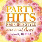 ＰＡＲＴＹ　ＨＩＴＳ　Ｒ＆Ｂ　ＧＩＲＬＳ　ＳＴＹＬＥ　～２０１２－２０１３ＢＥＳＴ～　Ｍｉｘｅｄ　ｂｙ　ＤＪ　ＲＩＮＡ