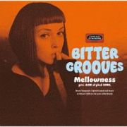 ＢＩＴＴＥＲ　ＧＲＯＯＶＥＳ：　Ｍｅｌｌｏｗｎｅｓｓ　－ｐｒｅ－ＡＯＲ　ｓｔｙｌｅｄ　ＳＯＵＬ－