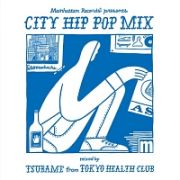 Ｍａｎｈａｔｔａｎ　Ｒｅｃｏｒｄｓ　ｐｒｅｓｅｎｔｓ　ＣＩＴＹ　ＨＩＰ　ＰＯＰ　ＭＩＸ　ｍｉｘｅｄ　ｂｙ　ＴＳＵＢＡＭＥ　ｆｒｏｍ　ＴＯＫＹＯ　ＨＥＡＬＴＨ　ＣＬＵＢ