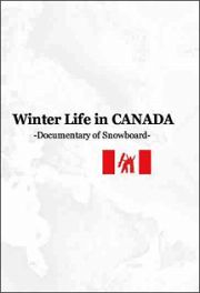 Ｗｉｎｔｅｒ　Ｌｉｆｅ　ｉｎ　ＣＡＮＡＤＡ－Ｄｏｃｕｍｅｎｔａｒｙ　ｏｆ　Ｓｎｏｗｂｏａｒｄ－