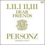 １．１１．１　１１．１１１　ＤＥＡＲ　ＦＲＩＥＮＤＳ　～ＰＥＲＳＯＮＺ　ＹＯＫＯＨＡＭＡ　ＡＲＥＮＡ～