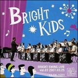 ＢＲＩＧＨＴ　ＳＷＩＮＧ　ＬＩＶＥ　ｖｏｌ．３～２００７．０３．２５～