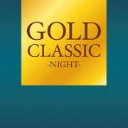 ＧＯＬＤ　ＣＬＡＳＳＩＣ～ＮＩＧＨＴ～