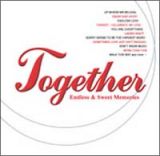 ＴＯＧＥＴＨＥＲ－Ｅｎｄｌｅｓｓ　＆　Ｓｗｅｅｔ　Ｍｅｍｏｒｉｅｓ