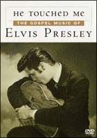 ＨＥ　ＴＯＵＣＨＥＤ　ＭＥ～ＴＨＥ　ＧＯＳＰＥＬ　ＭＵＳＩＣ　ＥＬＶＩＳ　ＰＲＥＳＬＥＹ