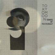 ＴＯＫＹＯ　ＭＯＯＮ　－Ｓｏｎｇｓ　Ｏｆ　Ｙｅｓｔｅｒｄａｙ－