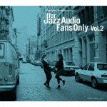 Ｆｏｒ　Ｊａｚｚ　Ａｕｄｉｏ　Ｆａｎｓ　Ｏｎｌｙ　Ｖｏｌ．２