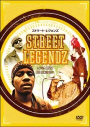 Ｓｔｒｅｅｔ　Ｌｅｇｅｎｄｚ：Ａ　Ｌｉｖｉｎｇ　Ｌｅｇｅｎｄｓ　Ｔｏｕｒ　Ｄｏｃｕｍｅｎｔａｒｙ