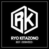 ＲＹＯ　ＫＩＴＡＺＯＮＯ　ＢＥＳＴ～２０１９－２０２３～