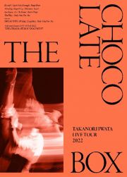 Ｔａｋａｎｏｒｉ　Ｉｗａｔａ　ＬＩＶＥ　ＴＯＵＲ　２０２２　“ＴＨＥ　ＣＨＯＣＯＬＡＴＥ　ＢＯＸ”