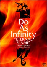 Ｄｏ　Ａｓ　Ｉｎｆｉｎｉｔｙ　“ＥＴＥＲＮＡＬ　ＦＬＡＭＥ”～１０ｔｈ　ａｎｎｉｖｅｒｓａｒｙ～　ｉｎ　Ｎｉｐｐｏｎ　Ｂｕｄｏｋａｎ