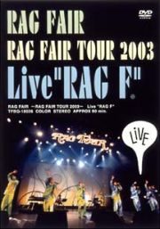 ～ＲＡＧ　ＦＡＩＲ　ＴＯＵＲ　２００３～「Ｌｉｖｅ“ＲＡＧ　Ｆ”」