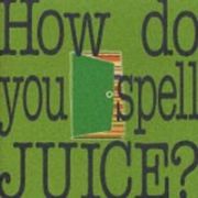 Ｈｏｗ　ｄｏ　ｙｏｕ　ｓｐｅｌｌ　ＪＵＩＣＥ