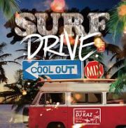 ＳＵＲＦ　ＤＲＩＶＥ　－ＣＯＯＬ　ＯＵＴ　ＭＩＸ－　ｍｉｘｅｄ　ｂｙ　ＤＪ　ＫＡＺ