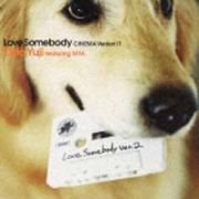 Ｌｏｖｅ　Ｓｏｍｅｂｏｄｙ　ＣＩＮＥＭＡ　Ｖｅｒｓｉｏｎ　ＩＩ